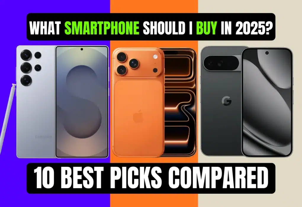 What Smartphone Should I Buy in 2025? 10 Best Picks Compared